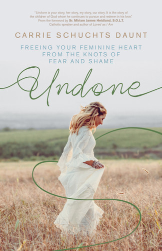 Undone: Freeing Your Feminine Heart from the Knots of Fear and Shame book cover by 
