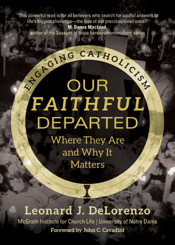 Our Faithful Departed: Where They Are and Why It Matters (Engaging Catholicism) book cover by Leonard J. DeLorenzo, McGrath Institute for Church Life