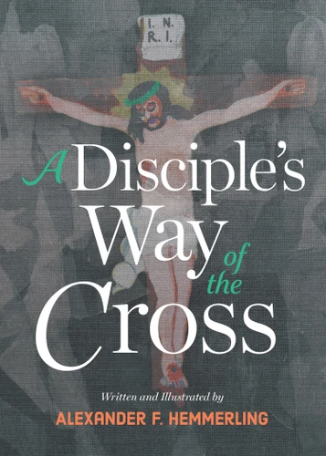 A Disciple's Way of the Cross book cover by Alexander F. Hemmerling