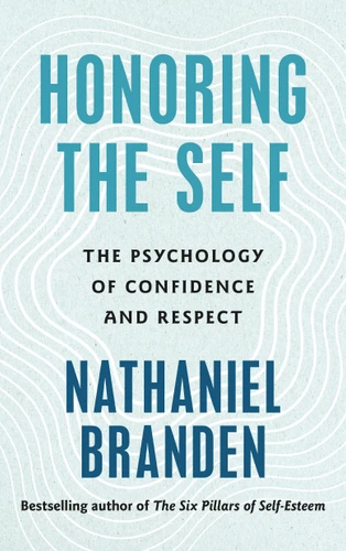 Honoring the Self: The Psychology of Confidence and Respect book cover by Nathaniel Branden