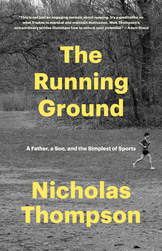 The Running Ground: A Father, a Son, and the Simplest of Sports book cover by Nicholas Thompson