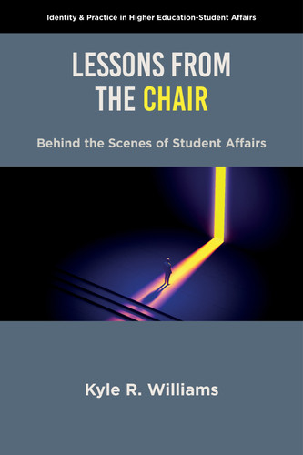 Lessons from the Chair: Behind the Scenes of Student Affairs (Identity & Practice in Higher Education-Student Affairs) book cover by Kyle R. Williams