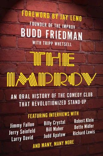 The Improv: An Oral History of the Comedy Club that Revolutionized Stand-Up book cover by Budd Friedman, Tripp Whetsell