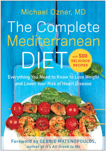 The Complete Mediterranean Diet: Everything You Need to Know to Lose Weight and Lower Your Risk of Heart Disease... with 500 Delicious Recipes book cover by Michael Ozner