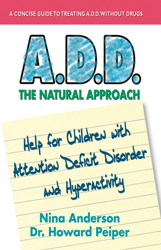 A.D.D. The Natural Approach book cover by Nina Anderson, Howard Peiper