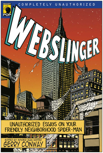 Webslinger: Unauthorized Essays On Your Friendly Neighborhood Spider-man book cover by 