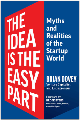 The Idea Is the Easy Part: Myths and Realities of the Startup World book cover by Brian Dovey