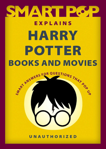 Smart Pop Explains Harry Potter Books and Movies book cover by The Editors of Smart Pop