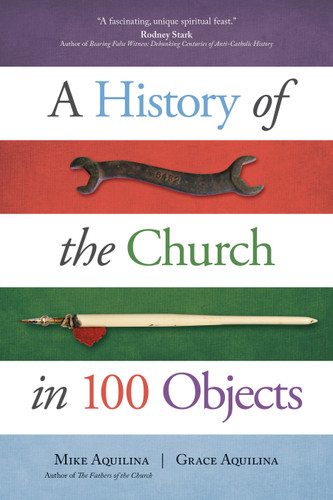 A History of the Church in 100 Objects book cover by Mike Aquilina, Grace Aquilina