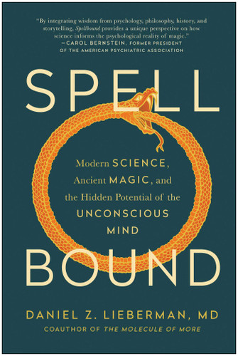 Spellbound: Modern Science, Ancient Magic, and the Hidden Potential of the Unconscious Mind book cover by Daniel Z. Lieberman