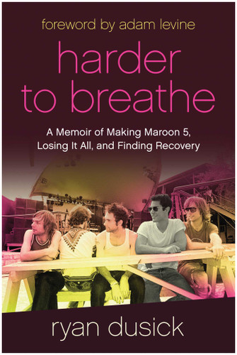 Harder to Breathe: A Memoir of Making Maroon 5, Losing It All, and Finding Recovery book cover by Ryan Dusick