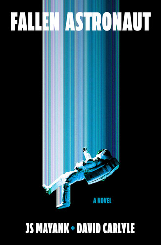 Fallen Astronaut: A Novel book cover by JS Mayank, David Carlyle
