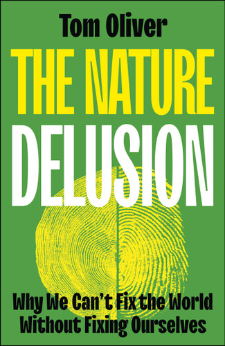 The Nature Delusion: Why We Can’t Fix the World Without Fixing Ourselves book cover by Tom Oliver