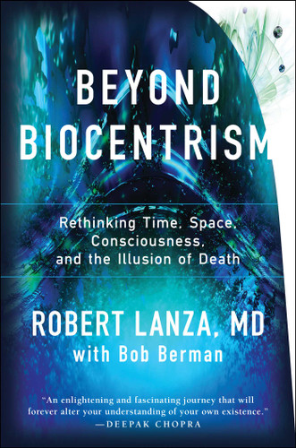 Beyond Biocentrism: Rethinking Time, Space, Consciousness, and the Illusion of Death book cover by Robert Lanza, Bob Berman