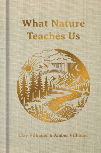 What Nature Teaches Us: A Book About Being the Light book cover by Clay Vilhauer, Amber Vilhauer
