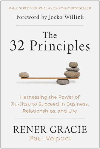 The 32 Principles: Harnessing the Power of Jiu-Jitsu to Succeed in Business, Relationships, and Life book cover by Rener Gracie, Paul Volponi