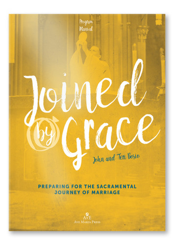 Joined by Grace Program Manual: Preparing for the Sacramental Journey of Marriage (Joined by Grace) book cover by John Bosio, Teri Bosio