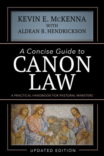 A Concise Guide to Canon Law: A Practical Handbook for Pastoral Ministers | Updated Edition book cover by Kevin E. McKenna, Aldean B. Hendrickson