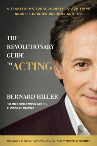 The Revolutionary Guide to Acting: A Transformational Journey to Achieving Success in Show Business and Life book cover by Bernard Hiller