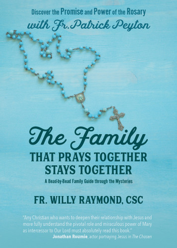 The Family That Prays Together Stays Together: Discover the Promise and Power of the Rosary with Fr. Patrick Peyton | A Bead-by-Bead Family Guide through the Mysteries book cover by Fr. Patrick Peyton CSC