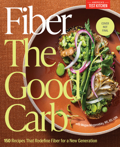 Fiber: The Good Carb: 150 Recipes That Redefine Fiber for a New Generation book cover by America's Test Kitchen