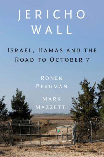 Jericho Wall: Israel, Hamas, and the Road to October 7th book cover by Ronen Bergman, Mark Mazzetti