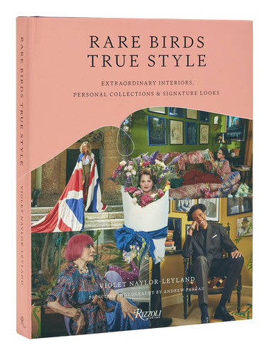 Rare Birds, True Style: Extraordinary Interiors, Personal Collections & Signature Looks book cover by Violet Naylor-Leyland