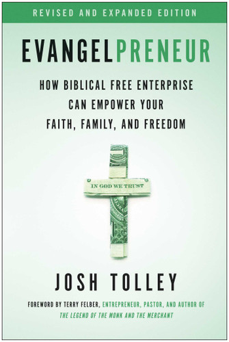 Evangelpreneur, Revised and Expanded Edition: How Biblical Free Enterprise Can Empower Your Faith, Family, and Freedom book cover by Josh Tolley