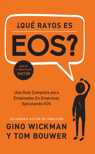 ¿Que Rayos es EOS?: Una Guía Completa para Empleados En Empresas Ejecutando EOS book cover by Gino Wickman, Tom Bouwer