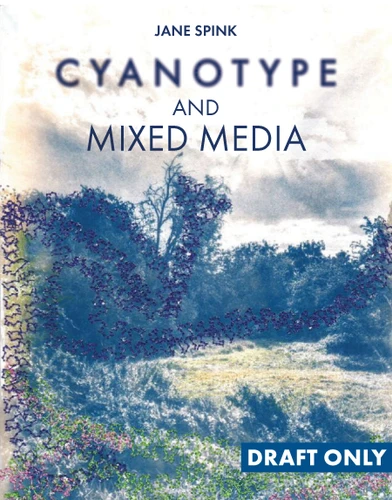 Out of the Blue: An exploration of cyanotype and mixed media book cover by Jane Spink