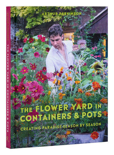 The Flower Yard in Containers & Pots: Creating Paradise Season By Season book cover by Arthur Parkinson