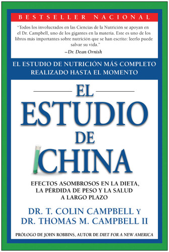 El Estudio de China: El Estudio de Nutrición Más Completo Realizado Hasta el Momento; Efectos Asombrosos En La Dieta, La Pérdida de Peso y La Salud a Largo Plazo book cover by T. Colin Campbell, Thomas M. Campbell, II