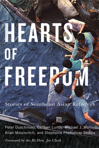 Hearts of Freedom: Stories of Southeast Asian Refugees (McGill-Queen's Refugee and Forced Migration Studies #20) book cover by Peter Duschinsky, Colleen Lundy, Michael J. Molloy, Allan Moscovitch, Stephanie Phetsamay Stobbe