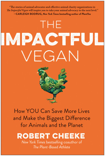 The Impactful Vegan: How You Can Save More Lives and Make the Biggest Difference for Animals and the Planet book cover by Robert Cheeke