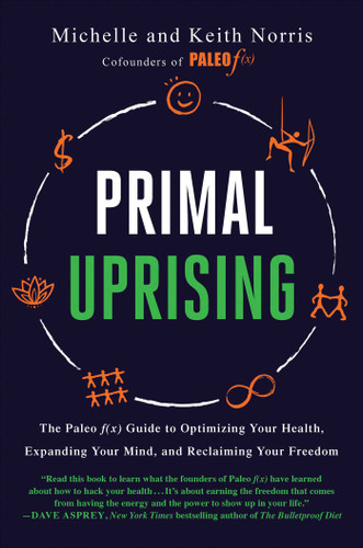 Primal Uprising: The Paleo f(x) Guide to Optimizing Your Health, Expanding Your Mind, and Reclaiming Your Freedom book cover by Michelle Norris, Keith Norris