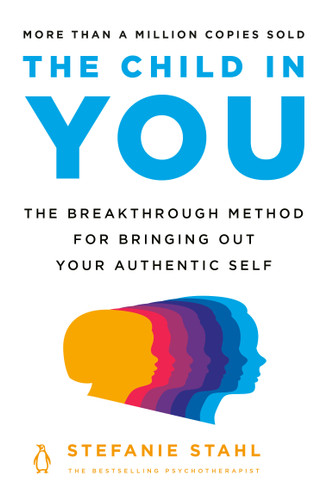 The Child in You: The Breakthrough Method for Bringing Out Your Authentic Self book cover by Stefanie Stahl