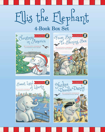 Ellis the Elephant 4-Book Box Set: Christmas In America, From Sea to Shining Sea, Sweet Land of Liberty, and Yankee Doodle Dandy (Ellis the Elephant) book cover by Callista Gingrich