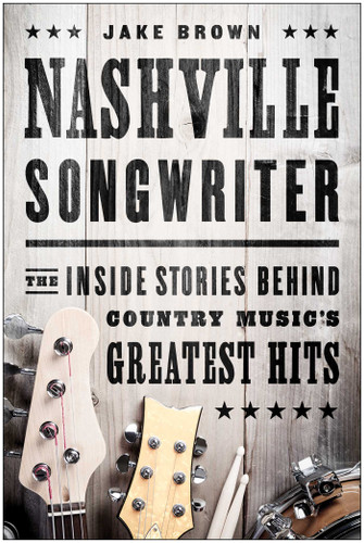 Nashville Songwriter: The Inside Stories Behind Country Music's Greatest Hits book cover by Jake Brown