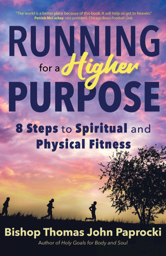 Running for a Higher Purpose: 8 Steps to Spiritual and Physical Fitness book cover by Thomas John Paprocki