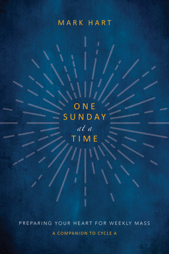 One Sunday at a Time (Cycle A): Preparing Your Heart for Weekly Mass | A Companion to Cycle A book cover by Mark Hart