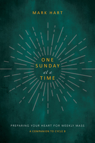 One Sunday at a Time (Cycle B): Preparing Your Heart for Weekly Mass | A Companion to Cycle B book cover by Mark Hart