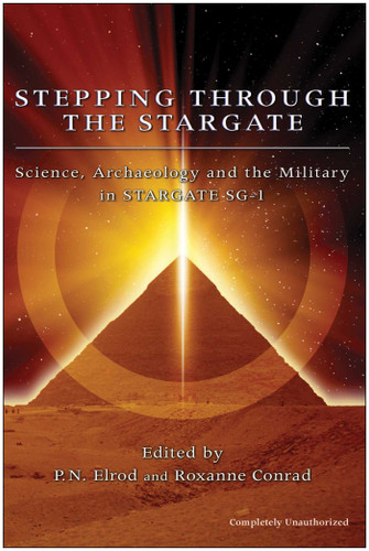 Stepping Through The Stargate: Science, Archaeology And The Military In Stargate Sg1 book cover by 