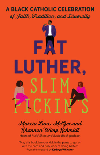 Fat Luther, Slim Pickin’s: A Black Catholic Celebration of Faith, Tradition, and Diversity book cover by Marcia Lane-McGee, Shannon Wimp Schmidt