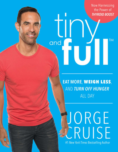 Tiny and Full: Eat More, Weigh Less, and Turn Off Hunger All Day book cover by Jorge Cruise