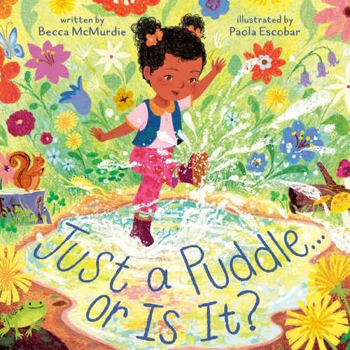 Just a Puddle . . . or Is It? (A Point-of-View Picture Book) (A Point-of-View Picture Book) book cover by Becca McMurdie