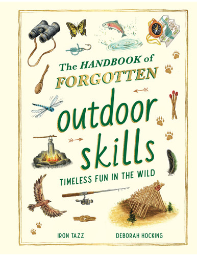 The Handbook of Forgotten Outdoor Skills: Timeless Fun in the Wild (Forgotten Skills) book cover by Iron Tazz