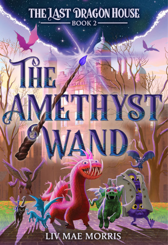 The Amethyst Wand (The Last Dragon House #2) (The Last Dragon House) book cover by Liv Mae Morris