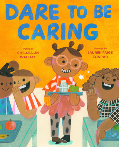 Dare to Be Caring: A Picture Book About Kindness (The Dare-to-Be Books) book cover by Chelsea Lin Wallace