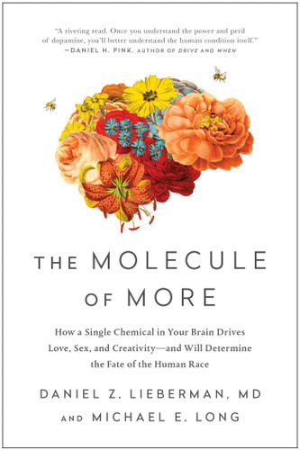 The Molecule of More: How a Single Chemical in Your Brain Drives Love, Sex, and Creativity--and Will Determine the Fate of the Human Race book cover by Michael E. Long, Daniel Z. Lieberman