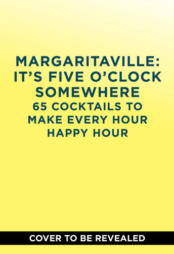 Margaritaville: It's Five o'Clock Somewhere: 65 Cocktails to Make Every Hour Happy Hour book cover by The Mixologists of Margaritaville